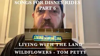 Wildflowers TOM PETTY Disney Rides Songs LIVING WITH THE LAND #disneyrides #tompetty #epcot #disney