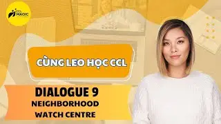 DIALOGUE 9 - NEIGHBORHOOD WATCH CENTRE - [C&Ugrave;NG LEO HỌC CCL]