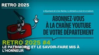 RETRO 2025   Episode 4   Patrimoine et savoir faire mis &agrave; l'honneur