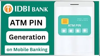 Generate IDBI Bank ATM PIN Online through Mobile Banking | Create IDBI Debit Card ATM PIN on Mobile