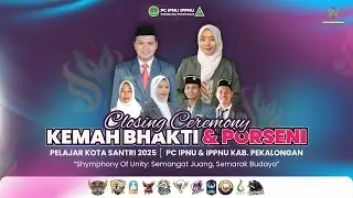 🔴LIVE CLOSING CEREMONY KEMAH BHAKTI DAN PORSENI PELAJAR KOTA SANTRI TAHUN 2025