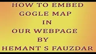How to Embed google map in webpage By HSF