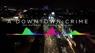A Downtown Crime - Pat Matrone & Massimo Scalieri (Official Music Video)