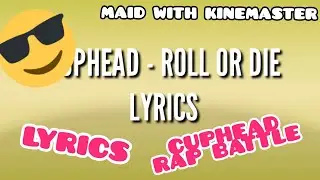 CUPHEAD - ROLL OR DIE [LYRICS]