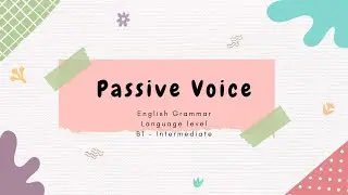 Passive Voice. English Grammar. Language level B1 - Intermediate. Passive Voice Presentation.