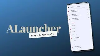 Must try this Simple & Minimalist Launcher | ft.: ALauncher
