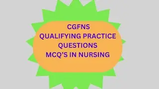 CGFNS QUALIFYING PRACTICE QUESTIONS- MCQ'S IN NURSING (PART-3)