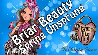 Briar Beauty Spring Unsprung Collection Ever After High Doll - Unboxing and Review