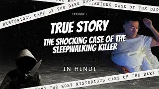 The Shocking Case of the Sleepwalking Killer &ndash; When the Mind Commits a Crime