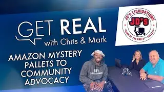 Get Real - Ep58: Amazon Mystery Pallets to Community Advocacy w/ JD&rsquo;s Liquidations