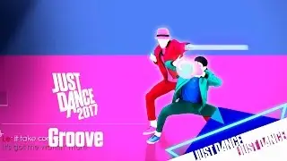 Just Dance 2017 - Groove