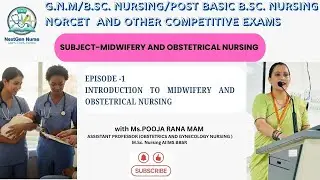 INTRODUCTION TO OBSTETRICS AND MIDWIFERY NURSING / B.Sc. NURSING / P.BASIC B.Sc. NURSING / NORCET