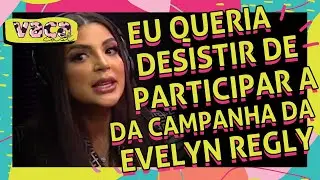 NÃO QUERIA DECEPCIONAR A EVELYN REGLY