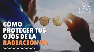 C&oacute;mo la Radiaci&oacute;n Ultravioleta afecta tus ojos