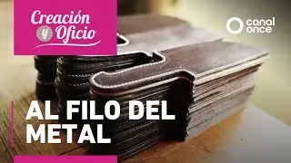 Creaci&oacute;n y Oficio - Al filo del metal