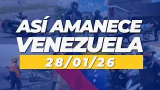 Así amanece Venezuela este 28 de enero de 2026