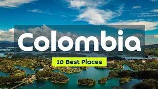 10 Best Places To Visit In Colombia I Colombia Travel Guide 🇨🇴