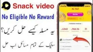 Snack Video apps Not eligible No rewards/no problem only Video wishing problem sool