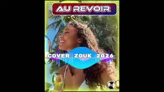 AU REVOIR🎶🎼🔵 Cover Zouk 2026🎶🎼#johnch.