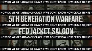 5th Generation Warfare: Fed Jacket Saloon