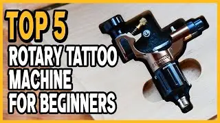 Top 5 Best Rotary Tattoo Machine For Beginners In 2022