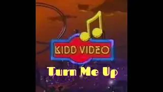 Kidd Video - Turn Me Up