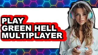 How to Play Green Hell Multiplayer 2025 - Easy Guide