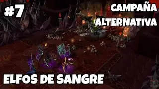 WARCRAFT 3 REFORGED | CAMPA&Ntilde;A ALTERNATIVA | ELFOS DE SANGRE | EL SE&Ntilde;OR DE TERRALLENDE | #7