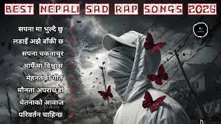 Best Nepali Sad Rap Songs 2026 | Emotional Nepali Hiphop Hits