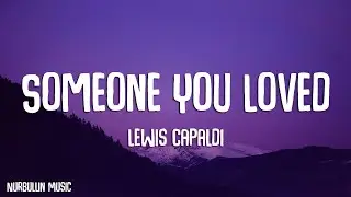 Lewis Capaldi - Someone You Loved (Lyrics)