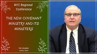 04 - How the Ministers of the New Covenant and Their Ministry are Constituted, How They Behave...