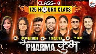 Pharma Kumbh | Class 8 | 6000 Questions | Non Stop 125 Hours Class #pharmacyindia #gpatexam #pharma