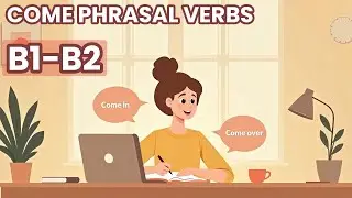 Daily English Learning Podcast | Mastering COME Phrasal Verbs | B1 | B2