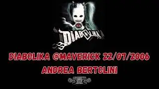 DIABOLIKA @MAVERICK 22.07.2006 - ANDREA BERTOLINI