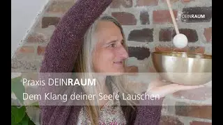 Praxis DEINRAUM  - Dem Klang deiner Seele lauschen