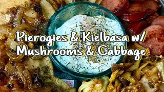 Welcome to our Kitchen! Pierogies & Kielbasa w/ Mushrooms & Cabbage