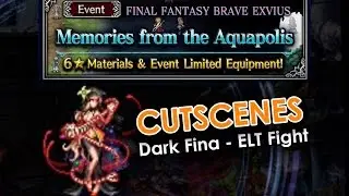 FFBE (Global) - MEMORIES FROM THE AQUAPOLIS [CUTSCENES + DARK FINA - ELT FIGHT]