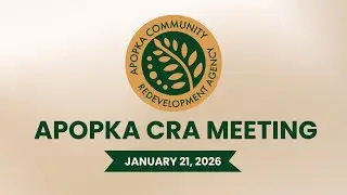 Apopka Community Redevelopment Agency Meeting January 21, 2026