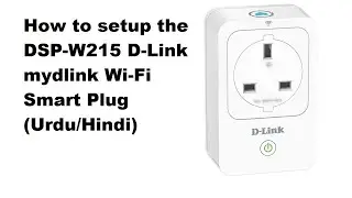 How to setup the dsp-w215 d link mydlink wifi smart plug  (Urdu/Hindi)