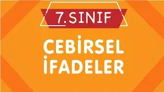 5 Adımda CEBİRSEL İFADELER 7. Sınıf Matematik Konu Anlatımı