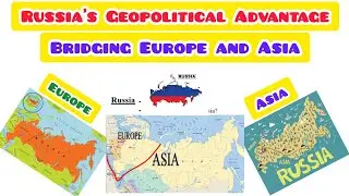 Russia's Geopolitical Advantage Bridging Europe and Asia