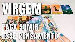 VIRGEM 🤧 FAÇA ESSES PENSAMENTOS SUMIREM 👀🔥 *SIGA O CANAL*