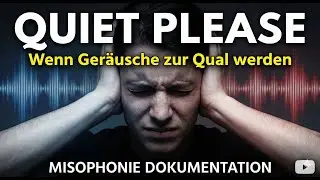 Quiet Please &ndash; Wenn Ger&auml;usche zur Qual werden (triggerfreie Misophonie Dokumentation)