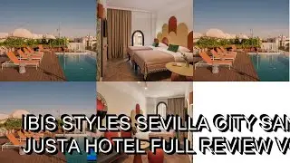 Ibis Styles Sevilla City Santa Justa Hotel  Full Review  Voyage Spain