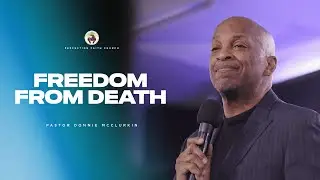 Freedom From Death | Pastor Donnie McClurkin | Perfecting Faith Church