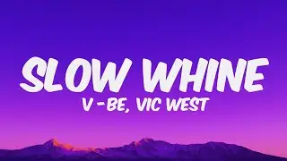 Vijana Barubaru Ft. Vic West - SLOW WHINE (Lyrics)