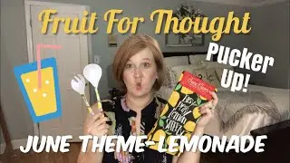 Fruit For Thought June 2019 / 🍋Lemonade Themed🍋