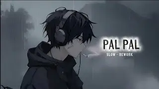 PAL PAL [SLOW AND REWORK] LYRICS VIDEO MUSIC @flexyyt_4x 
