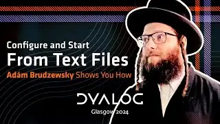 Initialising and Starting from Text Files // Adám Brudzewsky // Dyalog '24