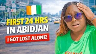 My First 24 Hours in Abidjan 🇨🇮 | I Got Lost Alone 😭 & Tried Attieke 